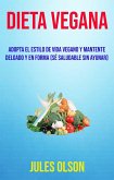 Dieta Vegana: Adopta El Estilo De Vida Vegano Y Mantente Delgado Y En Forma (Sé Saludable Sin Ayunar) (eBook, ePUB)
