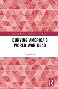 Burying America's World War Dead (eBook, PDF) - Fisher, Tracy