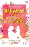 100 Ways to Be a Stress-free Mom and Raise Happy Kids (eBook, ePUB)