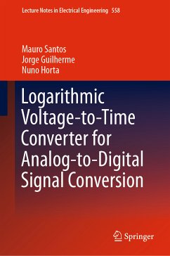 Logarithmic Voltage-to-Time Converter for Analog-to-Digital Signal Conversion (eBook, PDF) - Santos, Mauro; Guilherme, Jorge; Horta, Nuno
