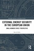 External Energy Security in the European Union (eBook, ePUB) External Energy Security in the European Union (eBook, ePUB)