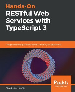 Hands-On RESTful Web Services with TypeScript 3 (eBook, ePUB) - Biharck Muniz Araujo, Araujo