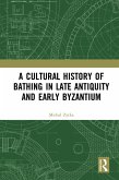 A Cultural History of Bathing in Late Antiquity and Early Byzantium (eBook, PDF)