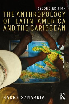 The Anthropology of Latin America and the Caribbean (eBook, PDF) - Sanabria, Harry