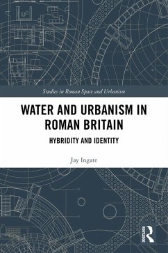 Water and Urbanism in Roman Britain (eBook, ePUB) - Ingate, Jay