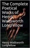 The Complete Poetical Works of Henry Wadsworth Longfellow (eBook, ePUB)