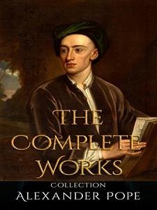 Alexander Pope: The Complete Works (eBook, ePUB) - Pope, Alexander