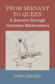 From Servant to Queen: A Journey through Victorian Mathematics (eBook, ePUB)
