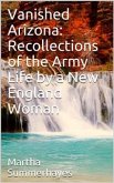 Vanished Arizona: Recollections of the Army Life by a New England Woman (eBook, PDF)