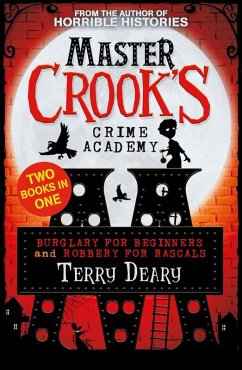 Burglary for Beginners / Robbery for Rascals (2 books in 1) (Master Crook's Crime Academy) (eBook, ePUB) - Deary, Terry