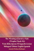 The Meaning of Surah 71 Nuh (Prophet Noah AS) From Holy Quran (El Sagrado Coran) Bilingual Edition English Spanish (eBook, ePUB)