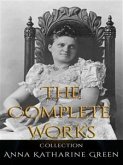 Anna Katharine Green: The Complete Works (eBook, ePUB)