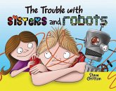 Trouble with Sisters and Robots (eBook, PDF) Trouble with Sisters and Robots (eBook, PDF)