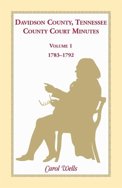 Davidson County, Tennessee County Court Minutes, Volume 1, 1783-1792 - Wells, Carol