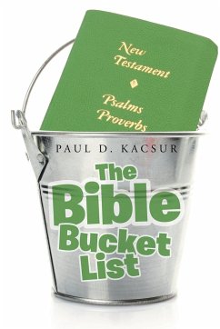 The Bible Bucket List - Kacsur, Paul D.