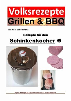 Volksrezepte Grillen & BBQ - Rezepte für den Schinkenkocher 1 (eBook, ePUB) - Schommertz, Marc