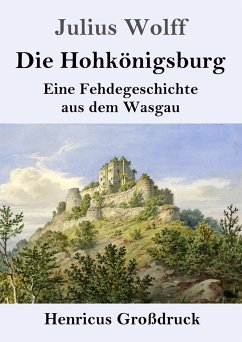 Die Hohkönigsburg (Großdruck) - Wolff, Julius