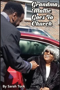 Grandma Mattie Goes to Church - Tuck, Sarah