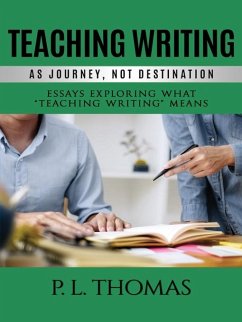 Teaching Writing as Journey, Not Destination (eBook, ePUB)