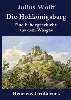 Die Hohkönigsburg (Großdruck) - Wolff, Julius