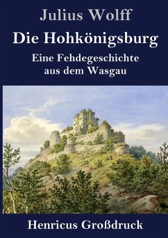 Die Hohkönigsburg (Großdruck) - Wolff, Julius