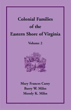 Colonial Families of the Eastern Shore of Virginia, Volume 2 - Carey, Mary Frances; Miles, Barry W.; Miles, Moody K.