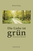 Die Liebe ist grün: Hunsrück-Roman (eBook, ePUB)