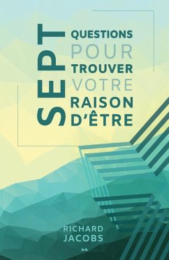 Cover Sept questions pour trouver votre raison d'etre (eBook, ePUB)