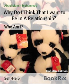 Why Do I Think That I want to Be In A Relationship? (eBook, ePUB) - Mumin Muhammad, Abdul