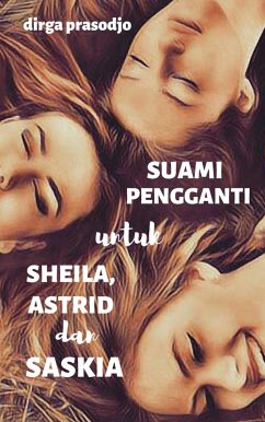 Suami Pengganti untuk Sheila, Astrid dan Saskia (eBook, ePUB) - Prasodjo, Dirga