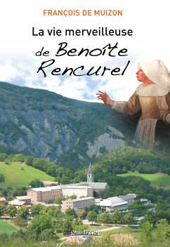 La Vie merveilleuse de Benoîte Rencurel (eBook, ePUB) - de Muizon, François