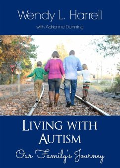 Living With Autism: Our Family's Journey (eBook, ePUB) - Harrell, Wendy L; Dunning, Adrienne