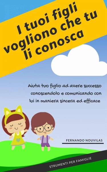 I tuoi figli vogliono che tu li conosca (eBook, ePUB) I tuoi figli vogliono che tu li conosca (eBook, ePUB)