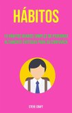 Hábitos: 10 Hábitos Diarios Simples De Personas Altamente Exitosas Para Su Confianza (eBook, ePUB)