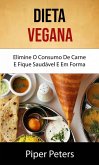Dieta Vegana: Elimine O Consumo De Carne E Fique Saudável E Em Forma (eBook, ePUB) Dieta Vegana: Elimine O Consumo De Carne E Fique Saudável E Em Forma (eBook, ePUB)