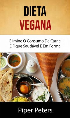 Cover Dieta Vegana: Elimine O Consumo De Carne E Fique Saudável E Em Forma (eBook, ePUB)