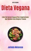 Dieta Vegana: Libro De Cocina Vegana Para Vegetarianos Que Desean Estar Magros Y Sanos (eBook, ePUB)
