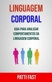 Linguagem Corporal: Guia Para Analisar Comportamentos Da Linguagem Corporal (eBook, ePUB) Linguagem Corporal: Guia Para Analisar Comportamentos Da Linguagem Corporal (eBook, ePUB)