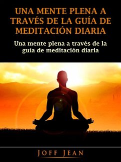 Una Mente Plena a Traves de la Guia de Meditacion Diaria (eBook, ePUB) Cover Una Mente Plena a Traves de la Guia de Meditacion Diaria (eBook, ePUB)