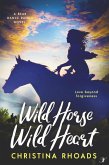 Wild Horse, Wild Heart (A Bear Dance Ranch Series Novel, #2) (eBook, ePUB)