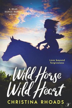 Wild Horse, Wild Heart (A Bear Dance Ranch Series Novel, #2) (eBook, ePUB) - Rhoads, Christina