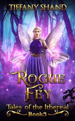 Rogue Fey (Tales of the Ithereal, #3) (eBook, ePUB) - Shand, Tiffany