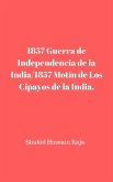 1857 Guerra de Independencia de la India/1857 Motín de Los Cipayos de la India. (eBook, ePUB)