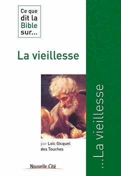 Ce que dit la Bible sur la vieillesse (eBook, ePUB) - Gicquel des Touches, Loïc