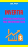 Invertir: Guía Para Principiantes Para Invertir Con Éxito. (eBook, ePUB)