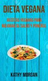 Dieta Vegana: Recetas Veganas Para Mejorar Su Salud Y Ponerse En Forma (eBook, ePUB)