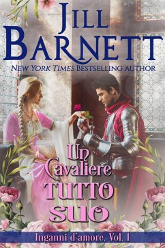 Un cavaliere tutto suo (Inganni d'amore, #1) (eBook, ePUB) - Barnett, Jill