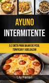 Ayuno Intermitente: 5:2 Dieta Para Bajar De Peso, Tonificar Y Adelgazar (eBook, ePUB)