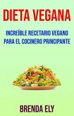 Dieta Vegana: Increíble Recetario Vegano Para El Cocinero Principante (eBook, ePUB) Dieta Vegana: Increíble Recetario Vegano Para El Cocinero Principante (eBook, ePUB)