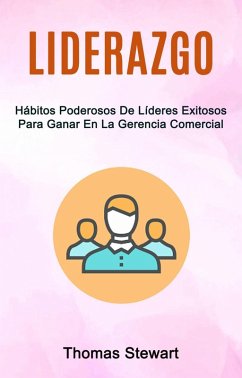 Cover Liderazgo: Hábitos Poderosos De Líderes Exitosos Para Ganar En La Gerencia Comercial (eBook, ePUB)